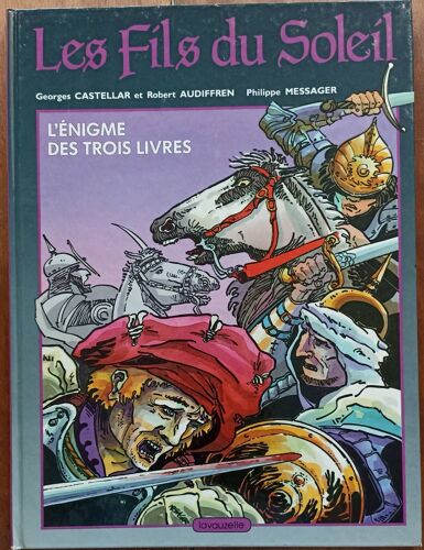 Les Fils Du Soleil : L'Énigme Des Trois Livres (Castellar, Audiffren Et Messager, Éditions Lavauzelle)
