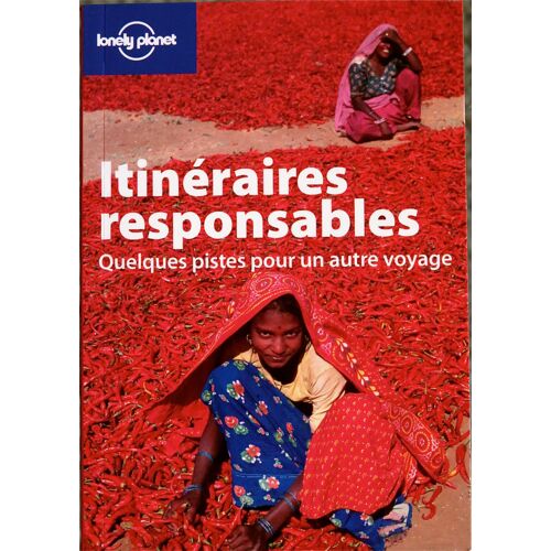 Itinéraires Responsables. Quelques Pistes Pour Un Autre Voyage