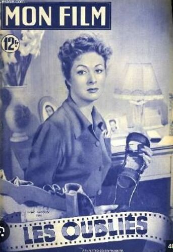 Mon Film N° 185 _ 8 Mars 1950 _ Greer Garson Dans "Les Oubliés" : Film De Mervyn Le Roy ; Production Metro Goldwyn Mayer