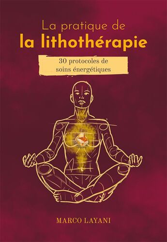 La Pratique De La Lithothérapie (30 Protocoles De Soins Énergétiques)
