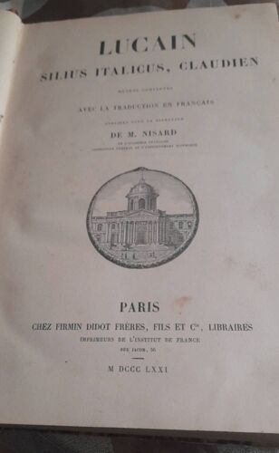 Lucain, Silius Italicus, Claudien. Oeuvres Complètes Avec La Traduction En Français Publiées Sous Nisard