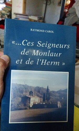 Ces Seigneurs De Monlaur Et De L'Hermine Raymond Carol