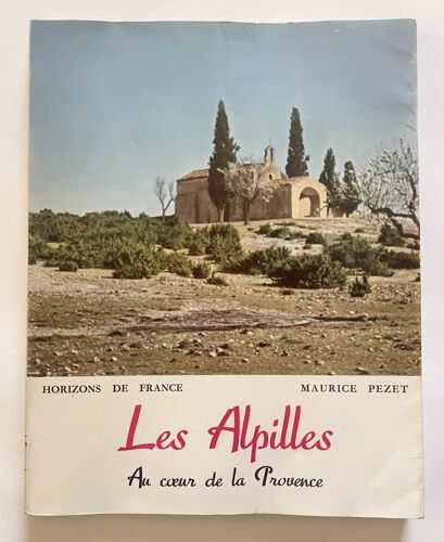Pezet Maurice. Les Alpilles, Au Coeur De La Provence. [Livre Ancien, Illustré]