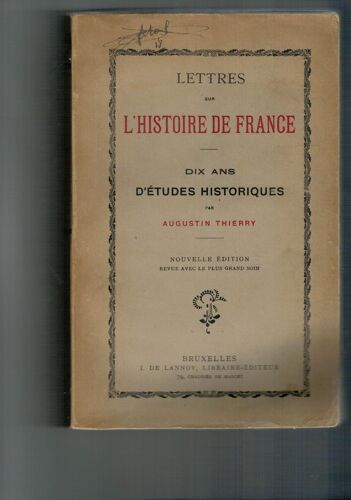 Lettres Sur L'histoire De France - Dix Ans D'études Historiques.
