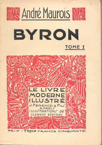 "Byron" (Tome 1). André Maurois (Illustrations : Clément Serveau) - Ed. : J. Ferenczi Et Fils (1933)