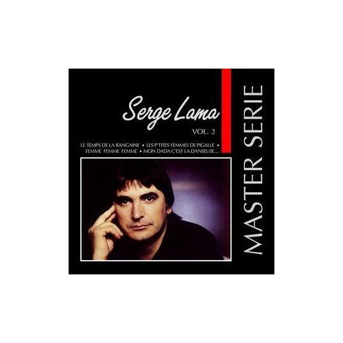 Serge Lama - Master Serie Vol.2 - Le Temps De La Rengaine, C'Est Toujours Comme Ca La Premiere Fois, Charivarivari, Les P'Tites Femmes De Pigalle, Je T'Aime A La Folie, Femme Femme Femme, Mon Frere...