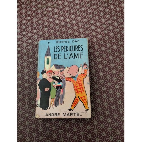 Pierre Dac. Les Pédicures De L(') Âme. 1ère Édition André Martel 1953