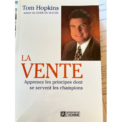 La Vente - Apprenez Les Principes Dont Se Servent Les Champions - Tom Hopkins