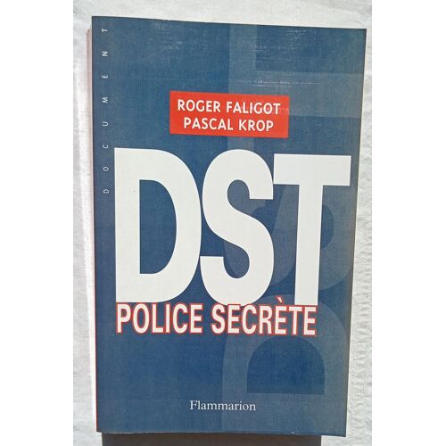 Roger Faligot / Pascal Krop, Dst - Police Secrète, Flammarion, 1999