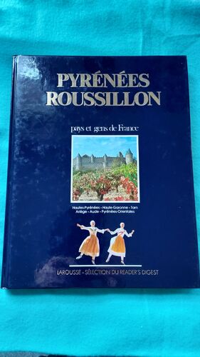 Pyrénées Roussillon Livre Illustré Larousse 1984 180 Pages 29.5 X 23.5 Cm 1.064 Kg Couverture Rigide Sélection Du Reader'S Digest