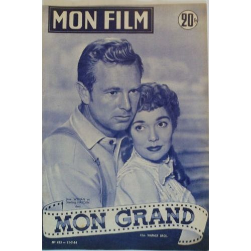 Mon Film N° 413 _ 21 Juillet 1954 _ Jane Wyman, Sterling Hayden Dans "Mon Grand" ; Film De Robert Wise ; Production Film Warner Bros