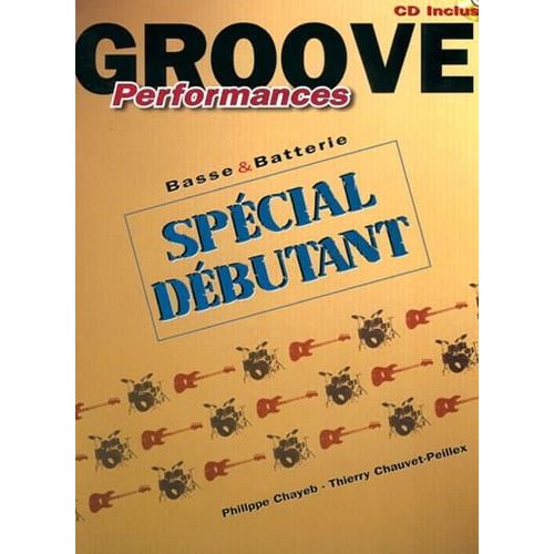 Philippe Chayeb Et Thierry Chauvet-Peillex : Groove Performance Basse Et Batterie Spécial Débutants - Editions Distingo