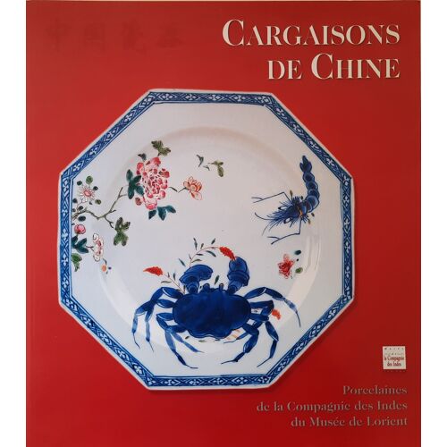 Cargaisons De Chine - Porcelaines De La Compagnie Des Indes Du Musée De Lorient - Louis Mézin