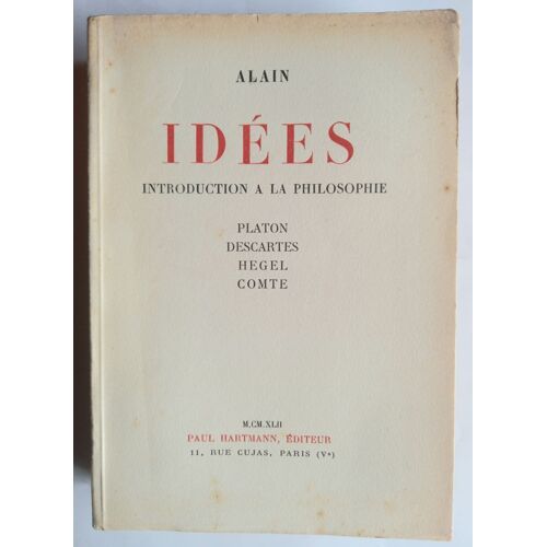 Alain. Idées. Introduction À La Philosophie. Platon. Descartes. Hegel. Comte. Ed. Hartmann 1939