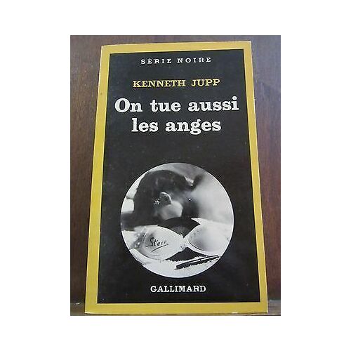 On Tue Aussi Les Anges Gallimard Série Noire N1843