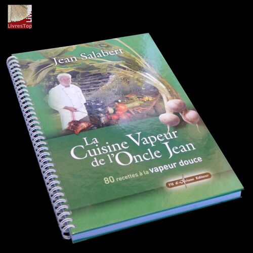 La Cuisine Vapeur De L'Oncle Jean - Préface De Cyril Lignac