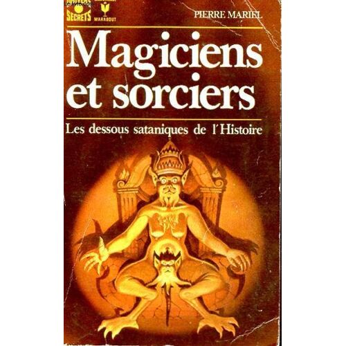 Magiciens Et Sorcières - Les Dessous Sataniques De L'histoire