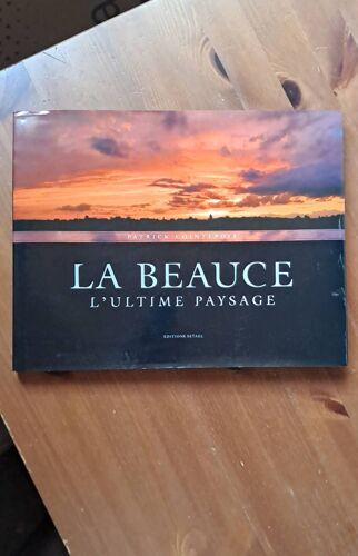 La Beauce L Ultime Paysage Patrick Cointepoix Editions Saetel