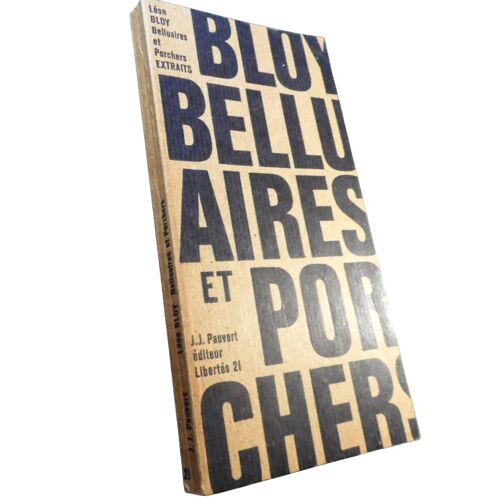 Léon Bloy - Belluaires Et Porchers - Collection Libertés - J.J. Pauvert - 1965