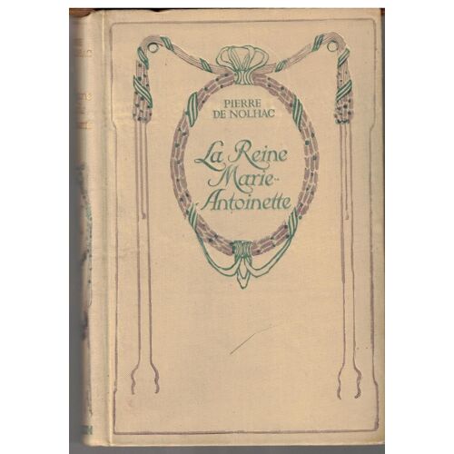 La Reine Marie Antoinette Auteur Pierre De Nolhac