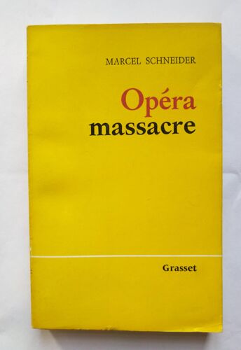 Marcel Schneider Opéra Massacre 1965 Grasset