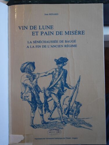 Jean Renard : Vin De Lune Et Pain De Misère. La Sénéchaussée De Baugé À La Fin De L'Ancien Régime