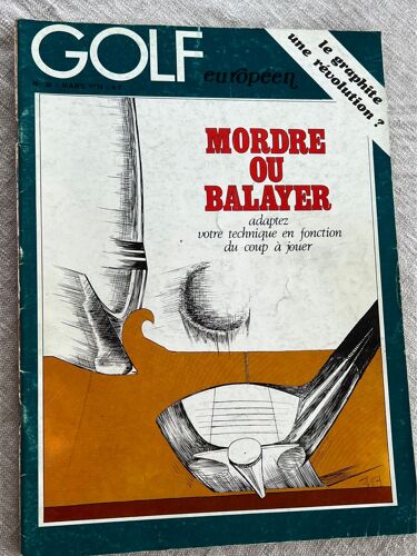 Golf Européen, Numéro 38 Mars 1974, Adaptez Votre Technique En Fonction Du Coup À Jouer