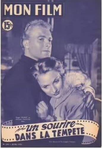 Mon Film N° 249 _ 30 Mai 1951 _ Roger Pigaut Et Michèle Martin Dans "Un Sourire Dans La Tempête" : Production Films Acteurs Et Techniciens Français