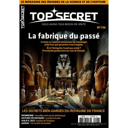 Top Secret 126 La Fabrique Du Passé Nous Avons Tous Besoin De Vérité