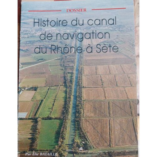 Histoire Du Canal De Navigation Du Rhône À Sète Élie Bataille