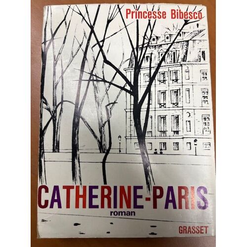 Bibesco (Princesse). Catherine-Paris. Grasset (1927). E.O.