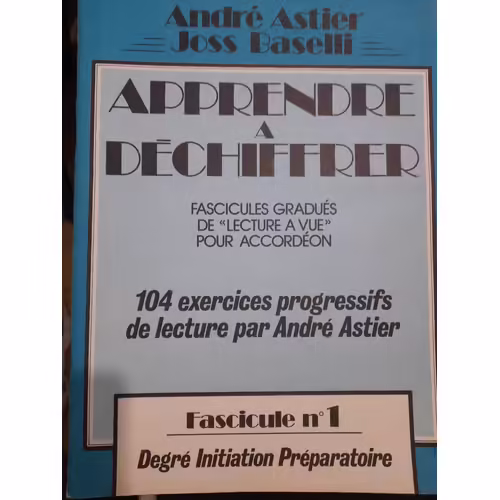André Astier & Joss Baselli Apprendre A Déchiffrer Partition Accordéon Vol. 1