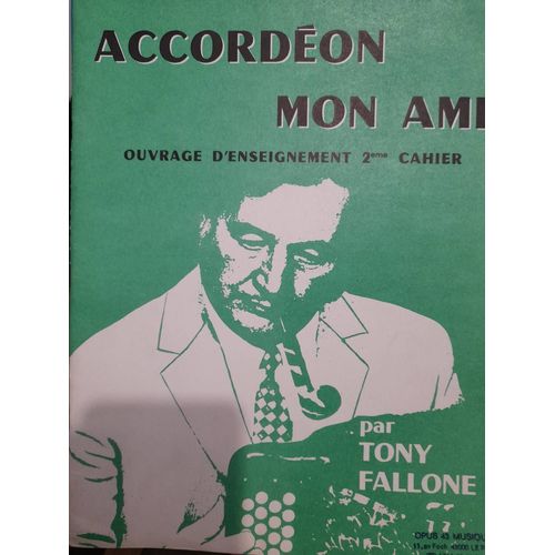 Tony Fallone : Accordéon Mon Ami - 2eme Cahier À L'Usage Des Débutants -