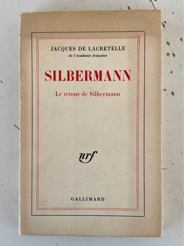 Jacques De Lacretelle . Silbermann. Le Retour De Silbermann. Éditions Gallimard, Paris, 1966. 