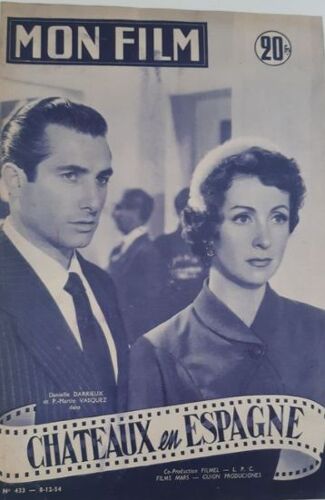 Mon Film N° 433 _ 8 Décembre 1954 _ Danielle Darrieux Et P.- Martin Vasquez Dans "Châteaux En Espagne" : Film De René Wheeler ; Co-Production Filmel - Lpc - Films Mars - Guion Produciones