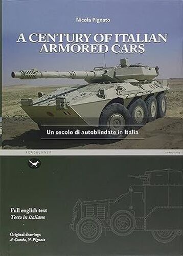 A Century Of Italian Armored Cars-Un Secolo Di Autoblindate In Italia. Ediz. Bilingue