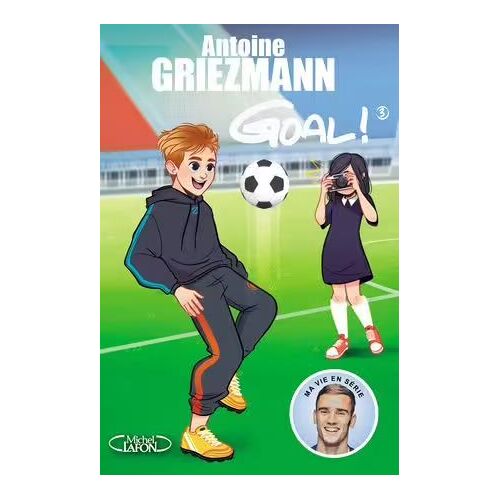 Tome 3 L'Avenir Au Bout Du Pied - Antoine Griezmann