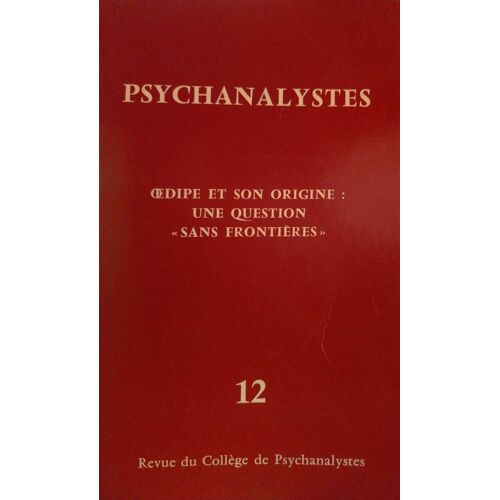Psychanalystes. Revue Du Collège De Psychanalystes. N°12 - Juillet 1984.