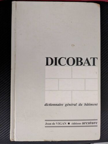 Dicobat - 1992 - Dictionnaire Général Du Bâtiment