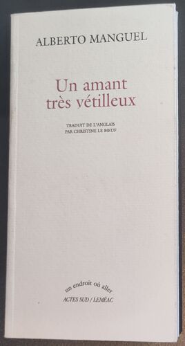 Un Amant Très Vétilleux - Alberto Manguel - Avec Envoi De L'Auteur