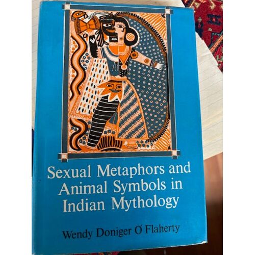 Wendy Doniger O'Flaherty; Sexual Metaphors And Animal Symbols In Indian Mythology