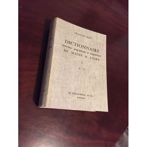 Dictionnaire Historique, Géographique Et Biologique De Maine Et Loire. Tome 1. A-C.