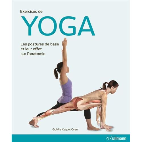 Exercices De Yoga - Les Postures De Base Et Leur Effet Sur L'Anatomie - Goldie Karpel Oren (Auteur)