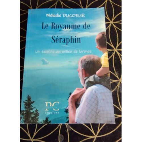 Le Royaume De Séraphin - Tome 1 - Un Sourire Au Milieu De Larmes