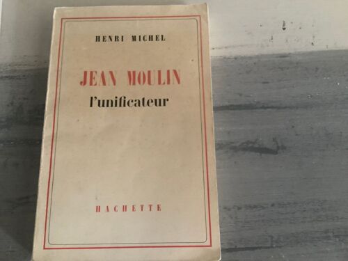 Jean Moulin L’Unificateur
