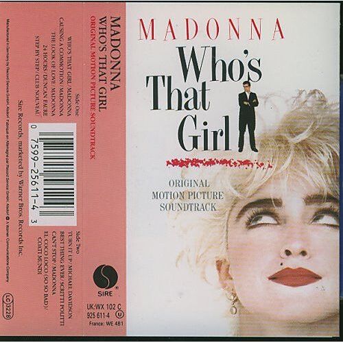 Madonna Who S That Girl Original Motion Picture Soundtrack. 1 Cassette Album 9 Titres Style: Stage-Screen Score Soundtrack & Pop Balad Euro-Dance Music-Hall (P) 1987®Sire Records ©®Warner Bros Records