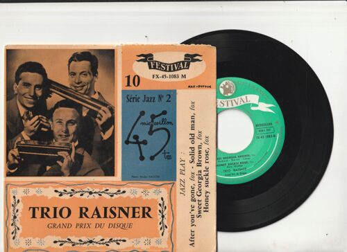 45 Ep Trio Raisner (Albert) N°10 Jazz - After You'Ve Gone Henry Creamer - Solid Old Man Rex Stewart - Sweet Georgia Brown Ben Bernie, -Honey Suckle Rose Fats Waller Festival Fx 1053 - 956