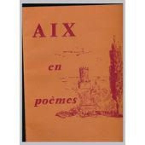 Aix En Poèmes - Publié Pour Le 60ème Anniversaire De L(')Imprimerie Paul Roubaud 1919-1979. N°63 De 500 Ex. Hors-Commerce Sur Couché Ivoire Arjomari.