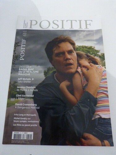 Positif N° 611 _ Raoul Ruiz Ou Le Réalisme Magique / Take Shelter : Jeff Nichols / Jessica Chastain / J. Edgar : Clint Eastwood / A Dangerous Method : David Cronenberg (Revue 112 Pages) _Janvier 2012