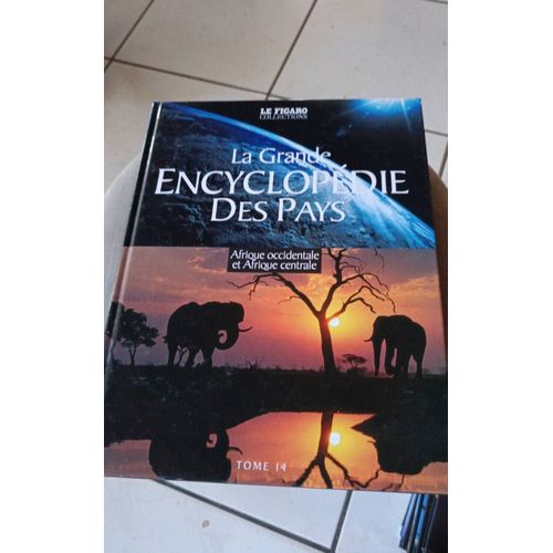 La Grande Encyclopédie Des Pays Tome 14 Afrique Occidentale Et Afrique Centrale